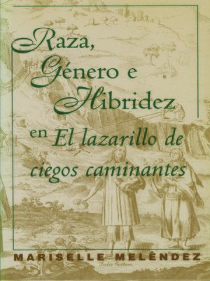 cover image of Raza, Género e Hibridez en El Lazarillo de ciegos caminantes